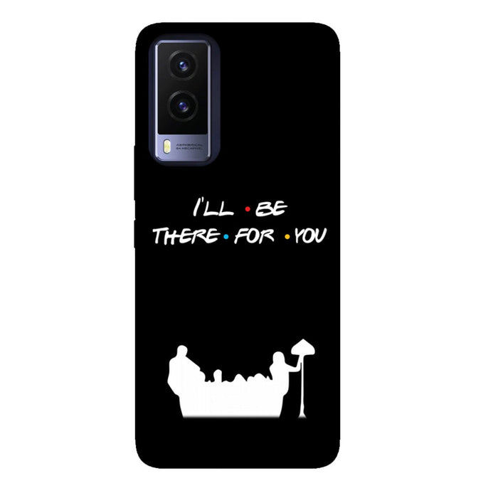 I'll Be There for You - Friends - Mobile Phone Cover - Hard Case by Bazookaa - Vivo
